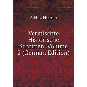 

Книга Vermischte Historische Schriften, Volume 2 (German Edition)