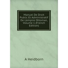 

Книга Manuel De Droit Public Et Administratif De L'empire Ottoman, Volume 1