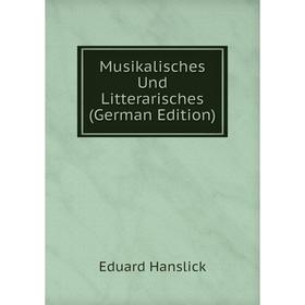 

Книга Musikalisches Und Litterarisches