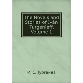 

Книга The Novels and Stories of Iván Turgénieff, Volume 1