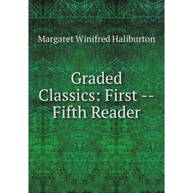 

Книга Graded Classics: First -Fifth Reader