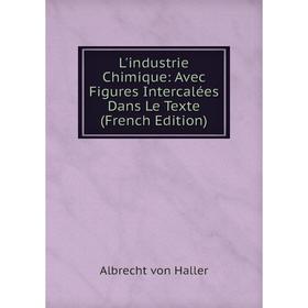 

Книга L'industrie Chimique: Avec Figures Intercalées Dans Le Texte