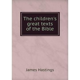 

Книга The children's great texts of the Bible