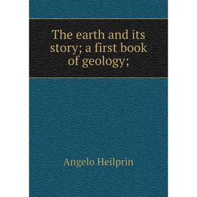 

Книга The earth and its story; a first book of geology