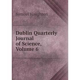 

Книга Dublin Quarterly Journal of Science, Volume 6