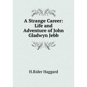 

Книга A Strange Career: Life and Adventure of John Gladwyn Jebb