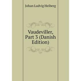 

Книга Vaudeviller, Part 3 (Danish Edition)