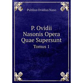 

Книга P Ovidii Nasonis Opera Quae SupersuntTomus 1