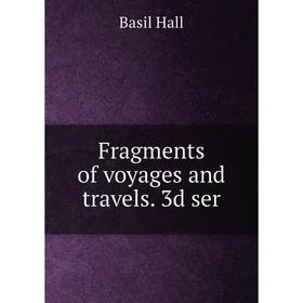 

Книга Fragments of voyages and travels. 3d ser
