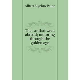 

Книга The car that went abroad; motoring through the golden age