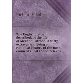 

Книга The English rogue: described, in the life of Meriton Latroon, a witty extravagant. Being a compleat history of the most eminent cheats of both s