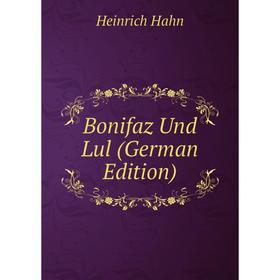 

Книга Bonifaz Und Lul (German Edition)