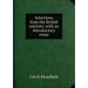 

Книга Selections from the British satirists: with an introductory essay