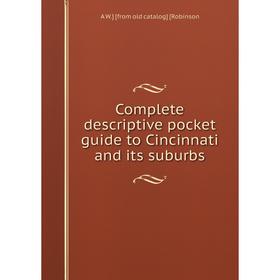 

Книга Complete descriptive pocket guide to Cincinnati and its suburbs