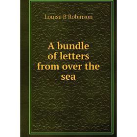 

Книга A bundle of letters from over the sea