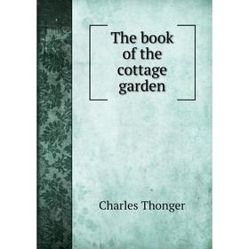

Книга The book of the cottage garden