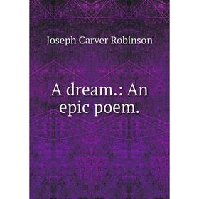 

Книга A dream.: An epic poem.