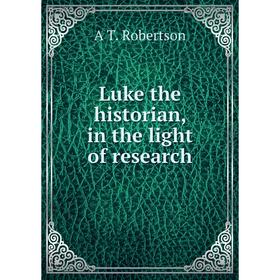 

Книга Luke the historian, in the light of research