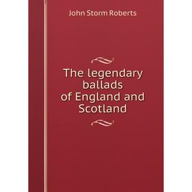 

Книга The legendary ballads of England and Scotland