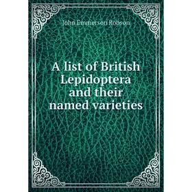 

Книга A list of British Lepidoptera and their named varieties