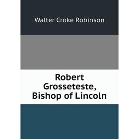 

Книга Robert Grosseteste, Bishop of Lincoln