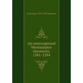 

Книга An unrecognized Westminster chronicler, 1381-1394