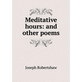 

Книга Meditative hours: and other poems