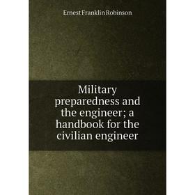 

Книга Military preparedness and the engineer; a handbook for the civilian engineer