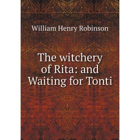 

Книга The witchery of Rita: and Waiting for Tonti