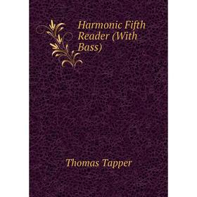

Книга Harmonic Fifth Reader (With Bass)