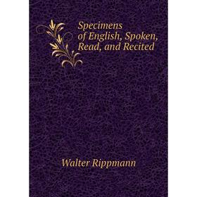 

Книга Specimens of English, Spoken, Read, and Recited