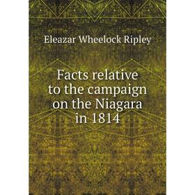 

Книга Facts relative to the campaign on the Niagara in 1814
