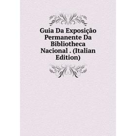 

Книга Guia Da Exposição Permanente Da Bibliotheca Nacional. (Italian Edition)