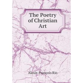 

Книга The Poetry of Christian Art