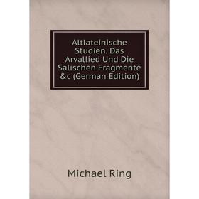

Книга Altlateinische Studien. Das Arvallied Und Die Salischen Fragmente &c (German Edition)