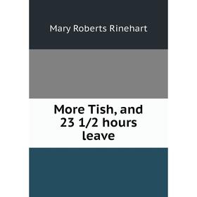 

Книга More Tish, and 23 1/2 hours leave