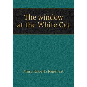 

Книга The window at the White Cat