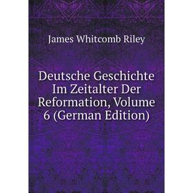 

Книга Deutsche Geschichte Im Zeitalter Der Reformation, Volume 6 (German Edition)