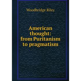 

Книга American thought: from Puritanism to pragmatism