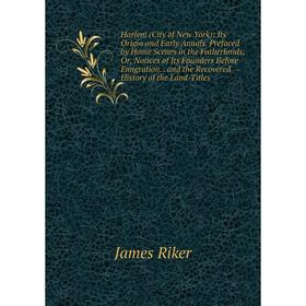 

Книга Harlem (City of New York): Its Origin and Early Annals. Prefaced by Home Scenes in the Fatherlands; Or, Notices of Its Founders Before Emigratio