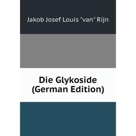 

Книга Die Glykoside (German Edition)