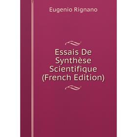 

Книга Essais De Synthèse Scientifique (French Edition)
