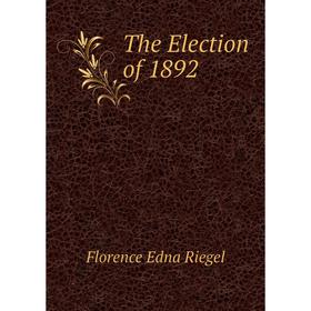 

Книга The Election of 1892