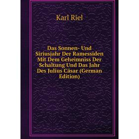 

Книга Das Sonnen- Und Siriusjahr Der Ramessiden Mit Dem Geheimniss Der Schaltung Und Das Jahr Des Julius Cäsar (German Edition)