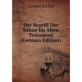 

Книга Der Begriff Der Sühne Im Alten Testament (German Edition)