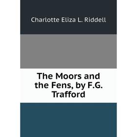 

Книга The Moors and the Fens, by F.G. Trafford