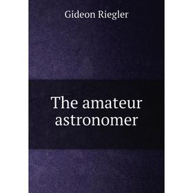

Книга The amateur astronomer
