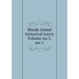 

Книга Rhode Island historical tracts Volume no.3, ser.1