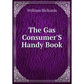 

Книга The Gas Consumer'S Handy Book