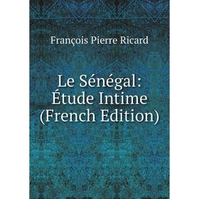 

Книга Le Sénégal: Étude Intime